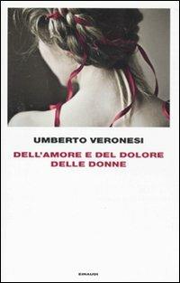 Dell'amore e del dolore delle donne - Umberto Veronesi - copertina