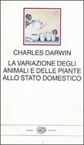 La variazione degli animali e delle piante allo stato domestico
