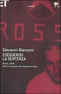 Eseguendo la sentenza. Roma, 1978. Dietro le quinte del sequestro Moro - Giovanni Bianconi - copertina