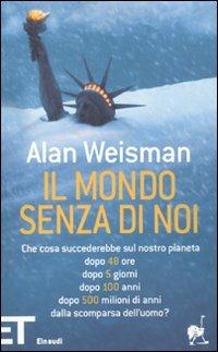 Il mondo senza di noi - Alan Weisman - copertina