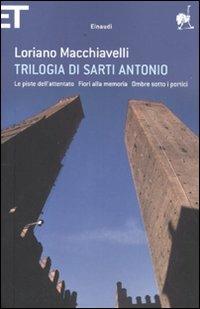 Trilogia di Sarti Antonio: Le piste dell'attentato-Fiori alla memoria-Ombre sotto i portici - Loriano Macchiavelli - copertina