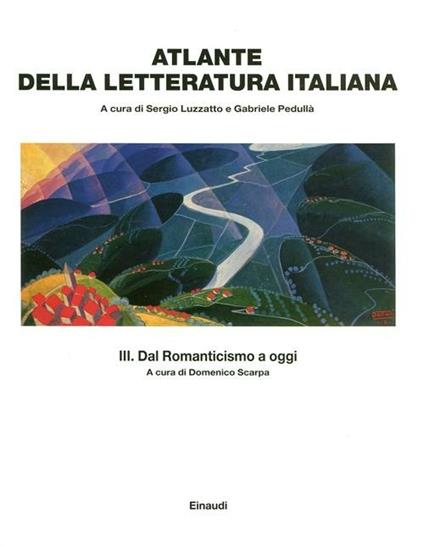Atlante della letteratura italiana. Vol. 3: Dal Romanticismo a oggi. - copertina