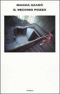 Il vecchio pozzo - Magda Szabò - copertina