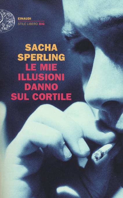 Le mie illusioni danno sul cortile - Sacha Sperling - copertina