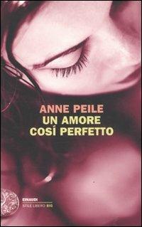 Un amore così perfetto - Anne Peile - copertina