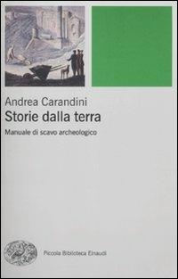 Storie della terra. Manuale di scavo archeologico - Andrea Carandini - copertina