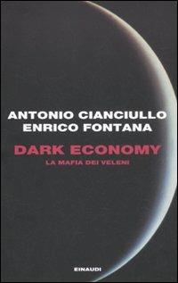 Dark economy. La mafia dei veleni - Antonio Cianciullo,Enrico Fontana - copertina