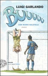 Buuuuu - Luigi Garlando,Mario Balotelli - copertina