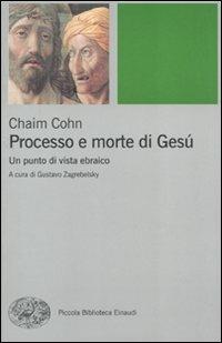 Processo e morte di Gesù. Un punto di vista ebraico - Chaim Cohn - copertina