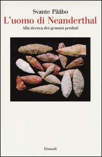 L'uomo di Neanderthal. Alla ricerca dei genomi perduti - Svante Pääbo - copertina