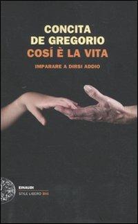 Così è la vita. Imparare a dirsi addio - Concita De Gregorio - copertina