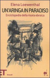 Un' aringa in paradiso. Enciclopedia della risata ebraica - Elena Loewenthal - copertina