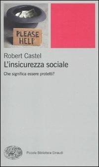 L'insicurezza sociale. Che significa essere protetti? - Robert Castel - copertina