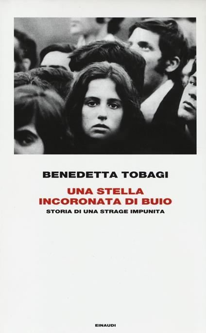 Una stella incoronata di buio. Storia di una strage impunita - Benedetta Tobagi - copertina