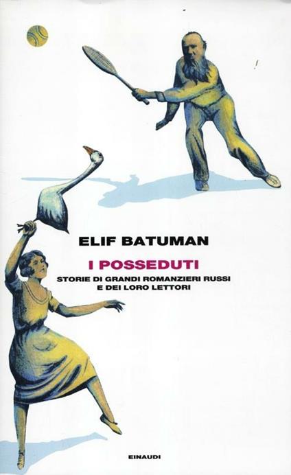 I posseduti. Storie di grandi romanzieri russi e dei loro lettori - Elif Batuman - copertina