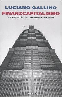 Finanzcapitalismo. La civiltà del denaro in crisi - Luciano Gallino - copertina