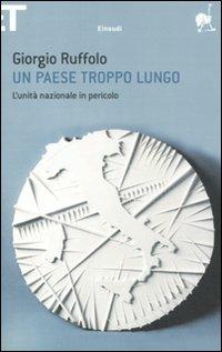 Un paese troppo lungo. L'unità nazionale in pericolo - Giorgio Ruffolo - copertina