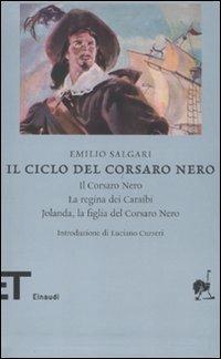 Il ciclo del Corsaro Nero: Il Corsaro Nero-La regina dei Caraibi-Jolanda, la figlia del Corsaro Nero - Emilio Salgari - copertina