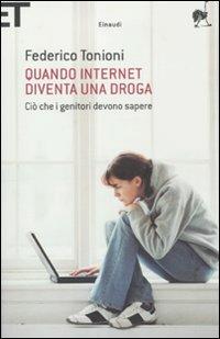 Quando internet diventa una droga. Ciò che i genitori devono sapere - Federico Tonioni - copertina