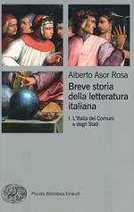 Breve storia della letteratura italiana. Vol. 1: L'Italia dei Comuni e degli Stati.