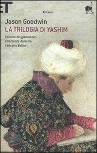 La trilogia di Yashim: L'albero dei giannizzeri-Il serpente di pietra-Il ritratto Bellini - Jason Goodwin - copertina