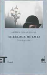 Sherlock Holmes. Tutti i racconti