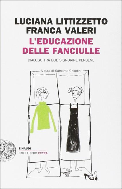 L'educazione delle fanciulle. Dialogo tra due signorine perbene - Luciana Littizzetto,Franca Valeri - copertina