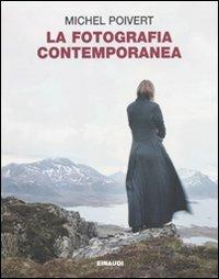 La fotografia contemporanea. Ediz. illustrata - Michel Poivert - copertina