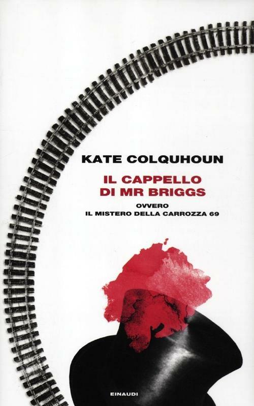 Il cappello di Mr Briggs ovvero il mistero della carrozza 69 - Kate Colquhoun - copertina