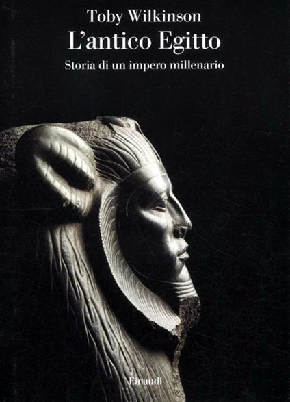 L' antico Egitto. Storia di un impero millenario - Toby Wilkinson - copertina