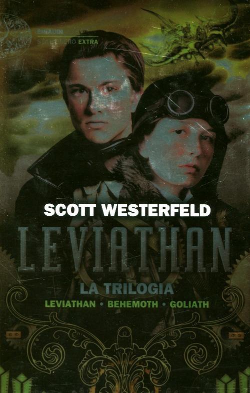 Leviathan. La trilogia: Leviathan-Behemoth-Goliath - Scott Westerfeld - copertina