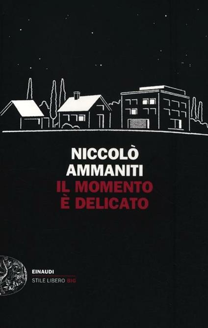 Il momento è delicato - Niccolò Ammaniti - Libro - Einaudi