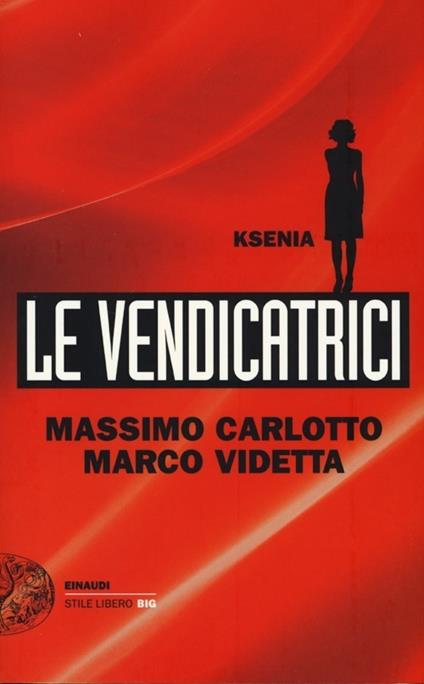 Ksenia. Le vendicatrici - Massimo Carlotto,Marco Videtta - copertina