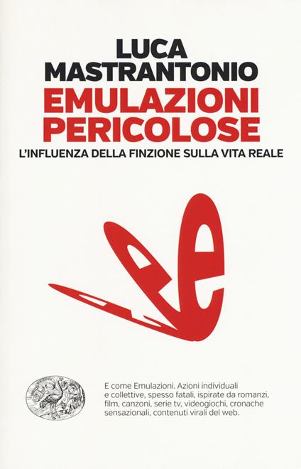 Emulazioni pericolose, L'influenza della finzione sulla vita reale - Luca Mastrantonio - copertina