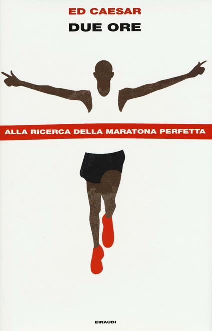 Due ore. Alla ricerca della maratona perfetta - Ed Caesar - copertina
