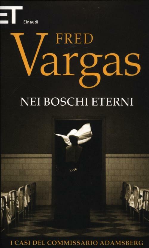 Nei boschi eterni. I casi del commissario Adamsberg. Vol. 5 - Fred Vargas - copertina