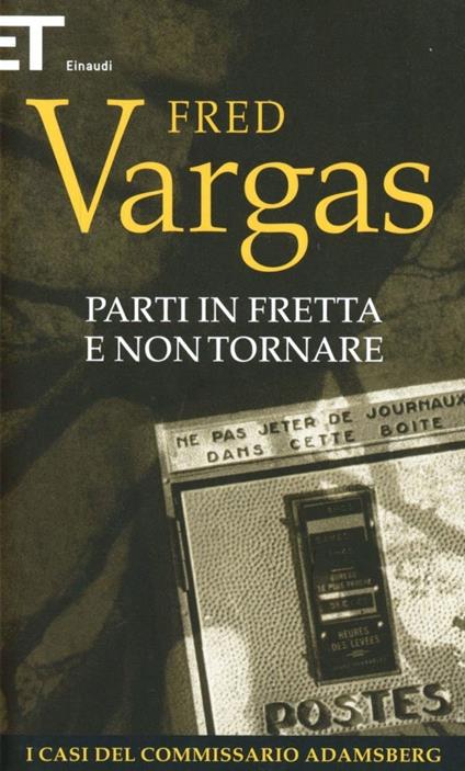 Parti in fretta e non tornare. I casi del commissario Adamsberg. Vol. 3 - Fred Vargas - copertina