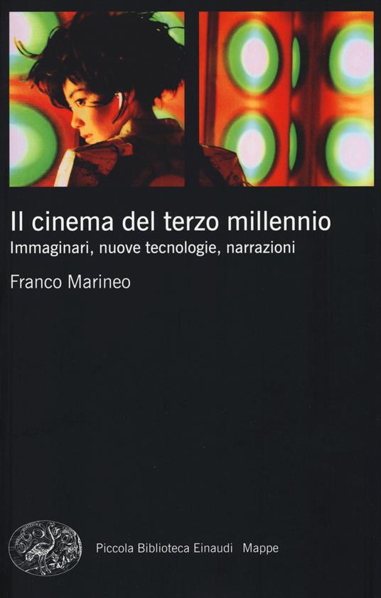 Il cinema del terzo millennio. Immaginari, nuove tecnologie, narrazioni - Franco Marineo - copertina