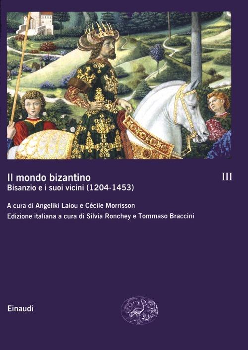 Il mondo bizantino. Vol. 3: B1sanzio e i suoi vicini (1204-1453). - copertina