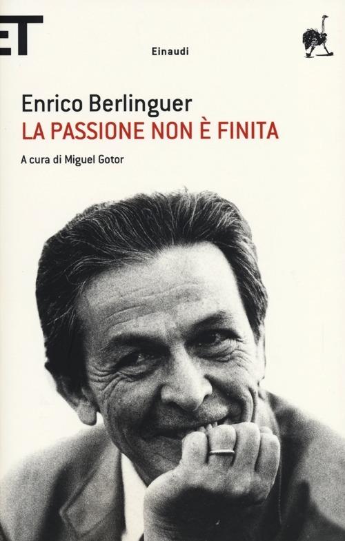 La passione non è finita. Scritti, discorsi, interviste (1973-1983) - Enrico Berlinguer - copertina