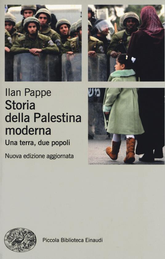 Storia della Palestina moderna. Una terra, due popoli - Ilan Pappé - Libro  - Einaudi - Piccola biblioteca Einaudi. Nuova serie