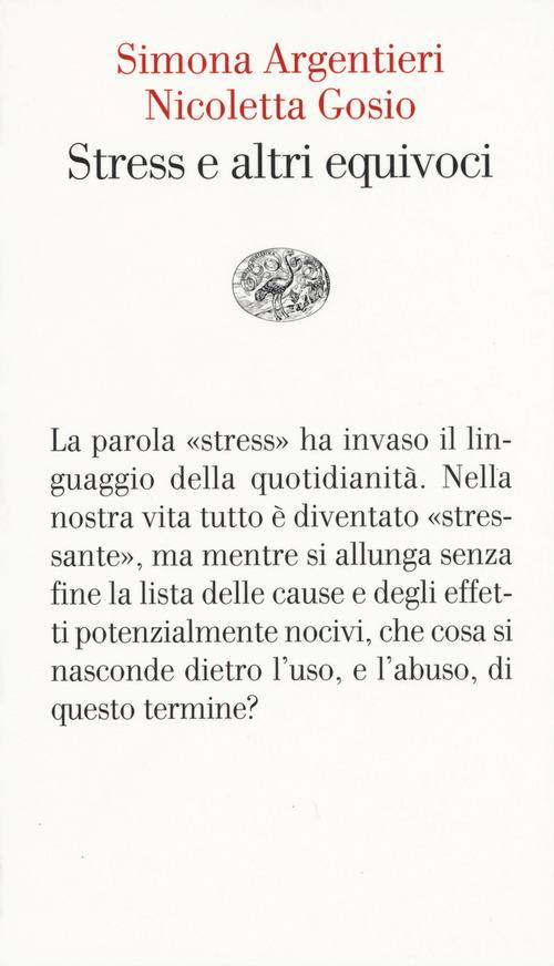 Lo stress e altri equivoci - Simona Argentieri,Nicoletta Gosio - copertina