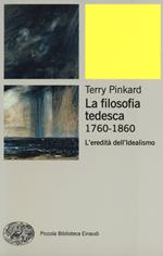 La filosofia tedesca 1760-1860. L'eredità dell'idealismo