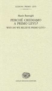 Perché crediamo a Primo Levi?-Why do we believe Primo Levi? Ediz. bilingue