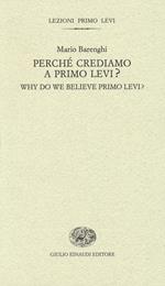 Perché crediamo a Primo Levi?-Why do we believe Primo Levi? Ediz. bilingue
