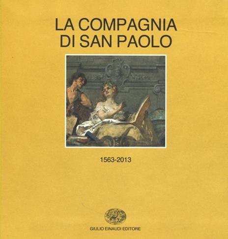 Storia della Compagnia di San Paolo (1563-2013). vol. 1-2: (1563-1852)-(1853-2013) - copertina