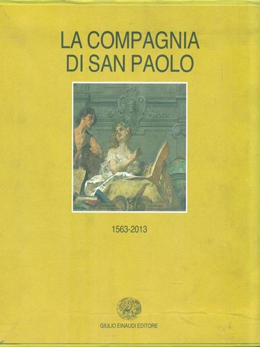 Storia della Compagnia di San Paolo (1563-2013). vol. 1-2: (1563-1852)-(1853-2013) - 3
