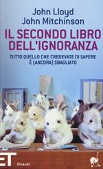 Il secondo libro dell'ignoranza. Tutto quello che credevate di sapere è (ancora) sbagliato