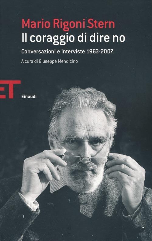 Il coraggio di dire no. Conversazioni e interviste 1963-2007 - Mario Rigoni Stern - copertina