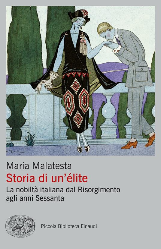 Storia di un'élite. La nobiltà italiana dal Risorgimento agli anni Sessanta - Maria Malatesta - copertina